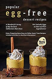 Popular Egg-Free Dessert Recipes by Nancy Silverman [EPUB: B099NCH12J]