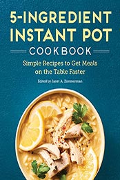 5-Ingredient Instant Pot Cookbook by Janet A Zimmerman [EPUB: B09K2GCGWM]
