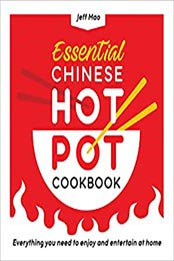 Essential Chinese Hot Pot Cookbook by Jeff Mao [EPUB: B09KK9G9D3]