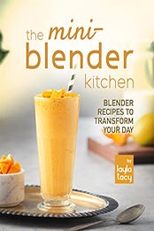The Mini-Blender Kitchen by Layla Tacy [EPUB: B09L1BMRZB]