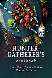 The Hunter-Gatherer's Cookbook by Layla Tacy [EPUB: B09L1CTMQY]
