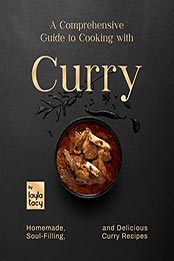 A Comprehensive Guide to Cooking with Curry by Layla Tacy [EPUB: B09L4WJT22]