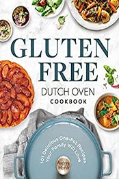 Gluten Free Dutch Oven Cookbook by Audrey Marsh [EPUB: B09L5725QX]