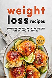 Weight Loss Recipes by Chloe Tucker [EPUB: B09L6TTD7S]