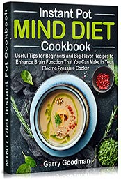 MIND DIET Instant Pot Cookbook by Garry Goodman [PDF: B09L77CF7Q]