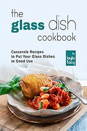 The Glass Dish Cookbook by Layla Tacy [EPUB: B09L7RCSZP]