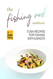 The Fishing Rod Cookbook by Layla Tacy [EPUB: B09LLKDXR5]