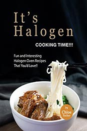 It's Halogen Cooking Time!!! by Chloe Tucker [EPUB: B09LM6JK29]