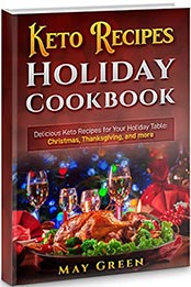 Keto Recipes Holiday Cookbook by May Green [EPUB: B09LR9C88T]