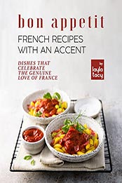 Bon Appetit – French Recipes with an Accent by Layla Tacy [EPUB: B09LS6FXSQ]