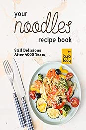 Your Noodles Recipe Book by Layla Tacy [EPUB: B09LSWY39W]