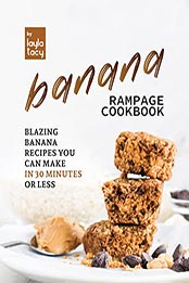Banana Rampage Cookbook by Layla Tacy [EPUB: B09LSX5L5M]