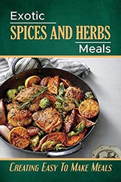 Exotic Spices And Herbs Meals by Rodger Wachter [EPUB: B09LTDLYNG]