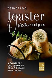 Tempting Toaster Oven Recipes by Rose Rivera [EPUB: B09MBCZ2YN]