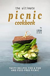 The Ultimate Picnic Cookbook by Logan King [EPUB: B09MBPFQRP]