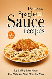 Delicious Spaghetti Sauce Recipes by Tyler Sweet [EPUB: B09MBW1D8H]