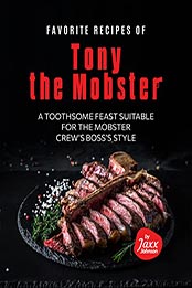 Favorite Recipes of Tony the Mobster by Jaxx Johnson [EPUB: B09MH4YL2G]