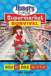 Hungry Girl Supermarket Survival by Lisa Lillien [PDF: 0312676735]