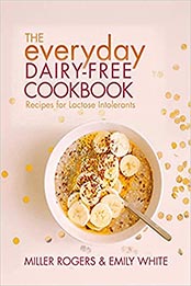 The Everyday Dairy-Free Cookbook by Miller Rogers [EPUB: 1911667017]