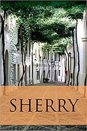 Sherry (The Infinite Ideas Classic Wine Library) by Julian Jeffs [PDF: 1913022099]