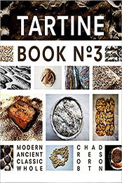 Tartine Book No. 3 by Chad Robertson [PDF: 9781452128467]