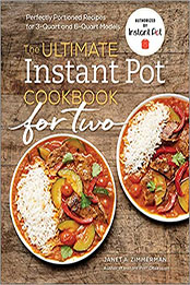 The Ultimate Instant Pot® Cookbook for Two by Janet A. Zimmerman [PDF: 9781641523882]