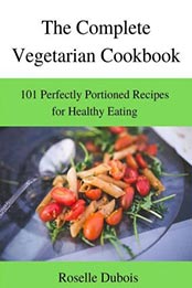 The Complete Vegetarian Cookbook by Roselle Dubois [EPUB: 9791220851183]