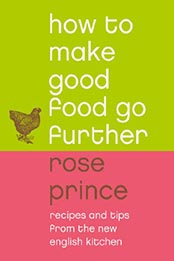 How To Make Good Food Go Further by Rose Prince [EPUB: B00IHS9K5I]