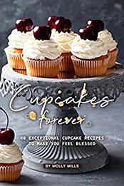 Cupcakes Forever by Molly Mills [EPUB: B07SQ7ZFPX]