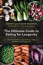 The Ultimate Guide to Eating for Longevity by Denny Waxman [PDF: B07W67RP56]