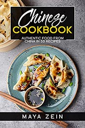 Chinese Cookbook by Maya Zein [EPUB: B097F6DMMR]