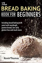 The Bread Baking Book for Beginners by Kevin Thomas [EPUB: B097TMJ8ZD]