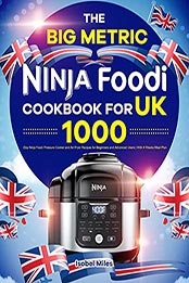 The Big Metric Ninja Foodi Cookbook for UK by Isobel Miles [EPUB: B097Y3JH9R]