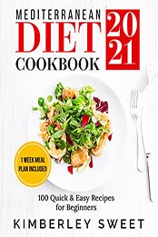 Mediterranean Diet Cookbook 2021 by Kimberley Sweet [EPUB: B097Y6WS83]