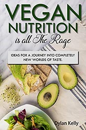 Vegan nutrition is all the rage by Dylan Kelly [EPUB: B097YGCY6J]