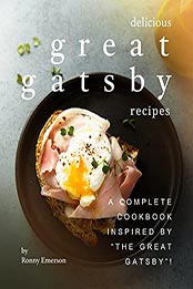 Delicious Great Gatsby Recipes by Ronny Emerson [EPUB: B097ZW9V9K]