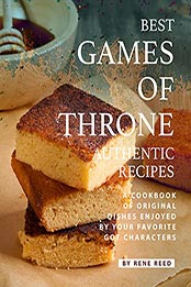 Best Games of Throne Authentic Recipes by Rene Reed [EPUB: B09824G57C]