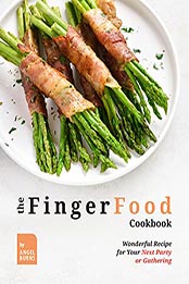 The Finger Food Cookbook by Angel Burns [EPUB: B098FHT94D]