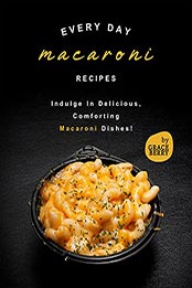 Every Day Macaroni Recipes by Grace Berry [EPUB: B098JKX36M]