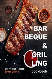 Barbeque and Grilling Cookbook by Martha Stone [EPUB: B098JZH6SY]