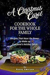 A Christmas Carol Cookbook for the Whole Family by Ronny Emerson [EPUB: B098NDNLFH]