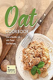 Oat Cookbook by Stephanie Sharp [EPUB: B098NML57P]
