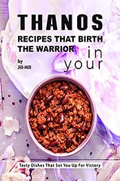 Thanos - Recipes That Birth the Warrior in Your by Jill Hill [EPUB: B098SPTVQM]