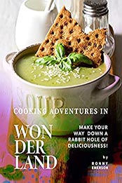Cooking Adventures in Wonderland by Ronny Emerson [EPUB: B0991PHMLC]