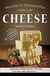 Welcome to the Delightful World of Cheese by Adella Parker [EPUB: B09921TT5S]