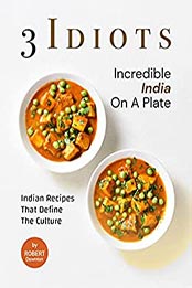 3 Idiots – Incredible India on A Plate by Robert Downton [EPUB: B0994J5HND]