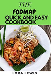 THE FODMAP QUICK AND EASY COOKBOOK by Lora Lewis [EPUB: B09989C16L]