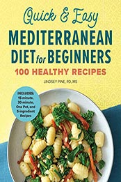 Quick & Easy Mediterranean Diet for Beginners by Lindsey Pine RD MS [EPUB: B09LMSK2BJ]