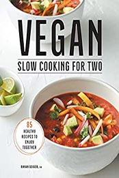 Vegan Slow Cooking for Two by Rhyan Geiger [EPUB: B09LX3FLJD]