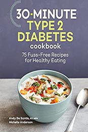 30-Minute Type 2 Diabetes Cookbook by Andy De Santis RD MPH [EPUB: B09M499V1W]